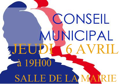 Conseil Municipal JEUDI 6 AVRIL à 19h